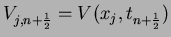 $ V_{j,n+\frac{1}{2}}=V(x_j,t_{n+\frac{1}{2}})$