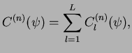 $\displaystyle C^{(n)}(\psi)=\sum_{l=1}^{L} C_l^{(n)}(\psi),$